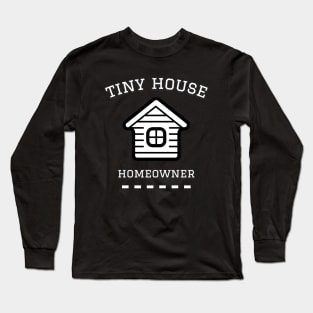 Tiny House Homeowner Long Sleeve T-Shirt